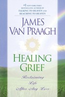 Healing Grief Reclaiming Life After Any Loss James Van Praagh Taschenbuch 2001
