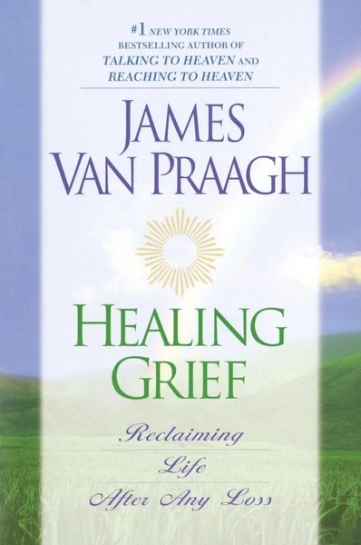 Healing Grief Reclaiming Life After Any Loss James Van Praagh Taschenbuch 2001-image