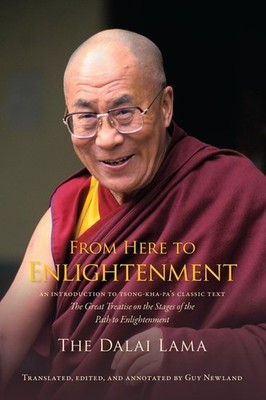From Here to Enlightenment: An Introduction to Tsong-kha-pa's Classic Text T...