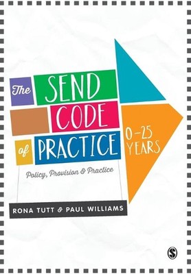 The SEND Code of Practice 0-25 Years: Policy, Provision and Practice by Rona Tut