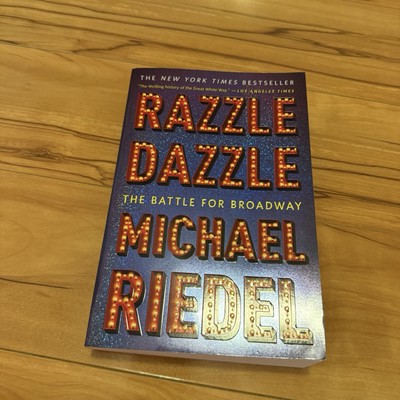 Razzle Dazzle : The Battle for Broadway by Michael Riedel (2016 Trade Paperback)
