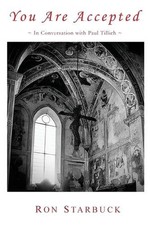 You Are Accepted: In Conversation with Paul Tillich by Ron Starbuck Paperback Bo