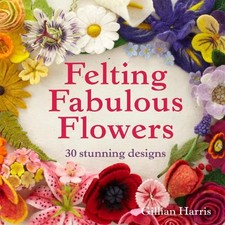 Gillian Harris Harris, Gillian Felting Fabulous Flowers (Hardback)