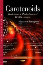 CAROTENOIDS  : Food Sources, Production and Health Benefits (2013, Hardcover)
