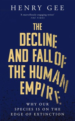The Decline and Fall of the Human Empire | Henry Gee | Englisch | Taschenbuch