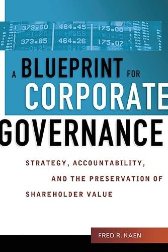 A Blueprint for Corporate Governance by Fred Kaen - 9781400245994