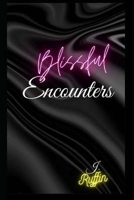 Blissful Encounters By Jadea Ruffin-Mabry - New Copy - 9798371675088