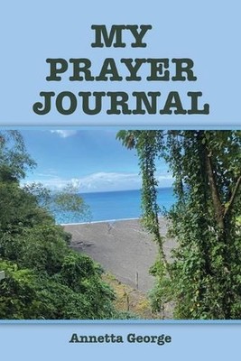 My Prayer Journal by Annetta George Paperback Book