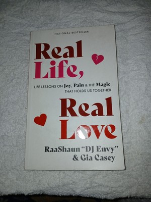 Real Life, Real Love : Life Lessons on Joy, Pain and the Magic That Holds Us...