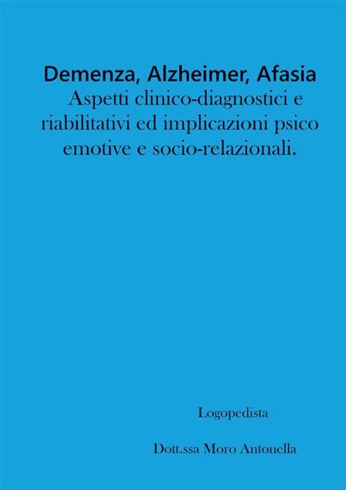 DEMENZA, ALZHEIMER, AFASIA:  - MORO ANTONELLA - STREETLIB