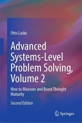 Advanced Systems-Level Problem Solving, Volume 2 by Otto Laske - 9783031409844