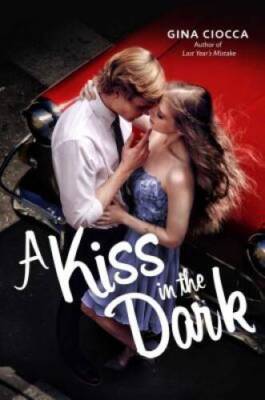 A Kiss in the Dark - Hardcover By Ciocca, Gina - GOOD