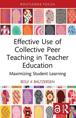 Rolf K Baltzersen | Effective Use of Collective Peer Teaching in Teacher...