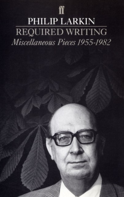 Required Writing by Philip Larkin (Paperback Book)