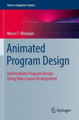 Marco T. Morazán Animated Program Design (Taschenbuch) Texts in Computer Science