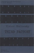 THIRD FACTORY (RUSSIAN LITERATURE SERIES) By Viktor Shklovsky & Richard Sheldon