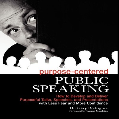 Purpose-Centered Public Speaking Gary Rodriguez Hardcover LeaderM