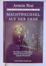 Machtwechsel auf der Erde: Die Pläne der Mächtigen, globale Entscheidungen ...