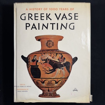 A History Of 1000 Years Of Greek Vase Painting By Arias, P. E. Hirmer, Max DJ HC