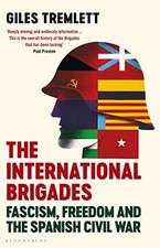The International Brigades: Fascism, Freedom and the Spani... by Tremlett, Giles