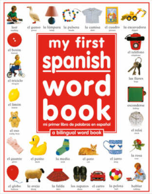 My 1st Spanish Word Book / Mi Primer Libro De Palabras EnEspanol: A  - VERY GOOD