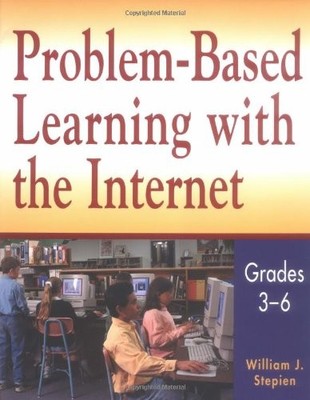 Problem-Based Learning With the Internet: Grades 3-6