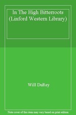 In The High Bitterroots (Linford Western Library) By Will Durey