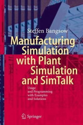 Manufacturing Simulation With Plant Simulation and Simtalk : Usage and Progra...
