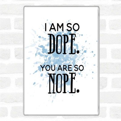 Blau Weiß I Am So Dope Inspirierendes Zitat Jumbo Kühlschrankmagnet