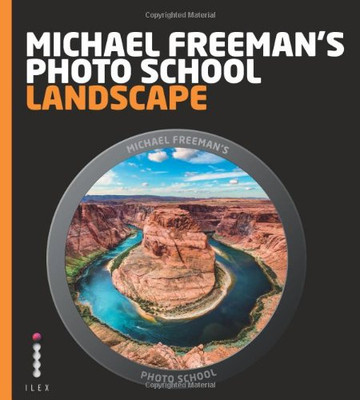 Michael Freeman's Photo School: Landscape,Michael Freeman,Gary E