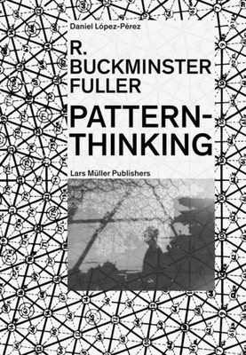 R. Buckminster Fuller - Pattern-Thinking by Daniel Lopez-Perez (Paperback Book)