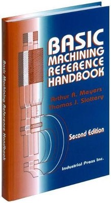 Arthur Meyers Thomas Slattery Basic Machining Reference Handbook (Paperback)