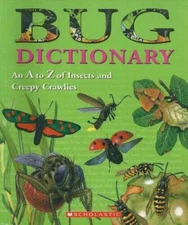 Bug Dictionary (An A to Z of Insects and Creepy Crawlies) - Paperback - GOOD