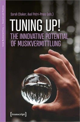 Tuning up! The Innovative Potential of Musikvermittlung | Sarah Chaker | Buch