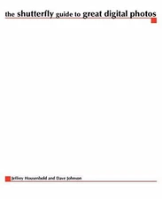 The Shutterfly Guide to - Paperback, by Jeffrey Housenbold; Dave - Acceptable n