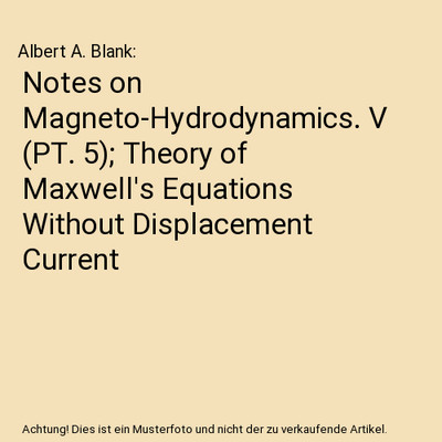 Notes on Magneto-Hydrodynamics. V [PT. 5]; Theory of Maxwell's Equations Without