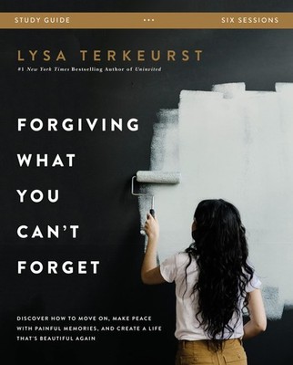 Forgiving What You Can't Forget Study Guide: Discover How to Move On, Make P...