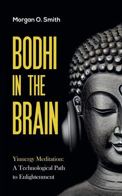 BODHI IN THE BRAIN | Yinnergy Meditation: A Technological Path to Enlightenment