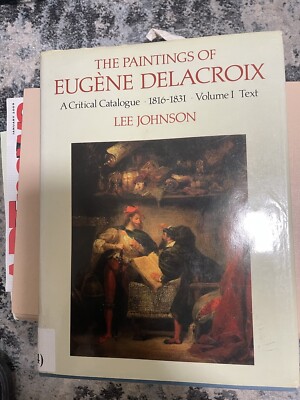 The Paintings of Eugène Delacroix:A Critical Catalogue 1816-1831(Moveable Vol 1