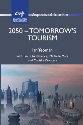 2050 - Tomorrow's Tourism, Hardcover by Yeoman, Ian; Rebecca, Tan Li Yu (CON)...