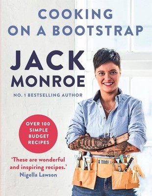 Cooking on a Bootstrap: Over 100 Simple, Budget Recipes by Jack Monroe (English)