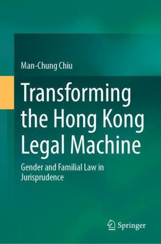 Transforming the Hong Kong Legal Machine : Gender and Familial Law in ...