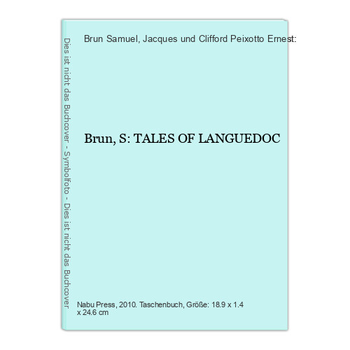 Brun, S: TALES OF LANGUEDOC Brun Samuel, Jacques und Clifford Peixotto Ernest: - Brun Samuel, Jacques und Clifford Peixotto Ernest