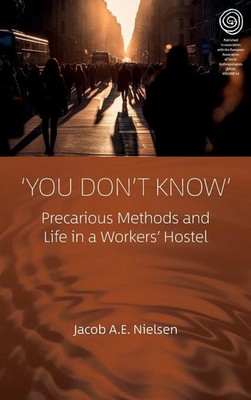 'You Don't Know' | Precarious Methods and Life in a Workers' Hostel | Nielsen