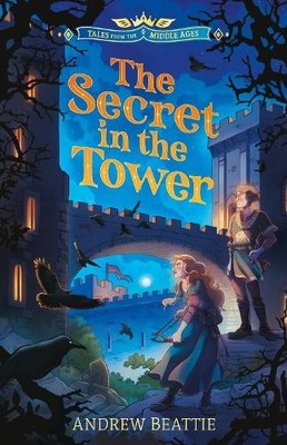 Andrew Beattie Tales from the Middle Ages: The Secret in the Tower (Paperback)