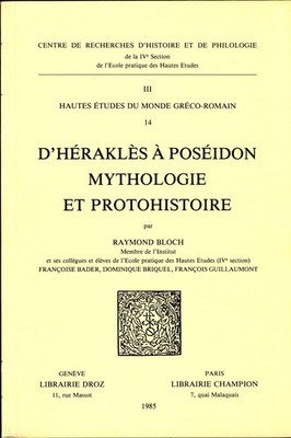 D'Héraklès à Poséidon, mythologie et protohistoire. (Hautes Etudes du Monde gréc