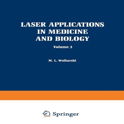 Laser Applications in Medicine and Biology Volume 3 Myron Wolbars