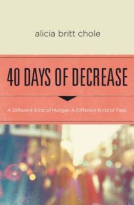 40 Days of Decrease: A Different Kind of Hunger. A Different Kind o - GOOD