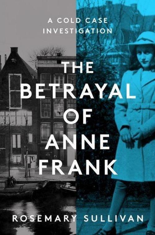 The Betrayal Of Anne Frank Rosemary Sullivan
