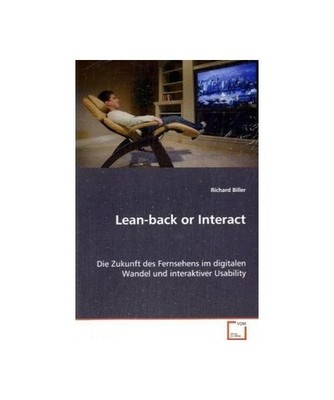 Lean-back or Interact: Die Zukunft des Fernsehens im digitalen Wandel undinterak